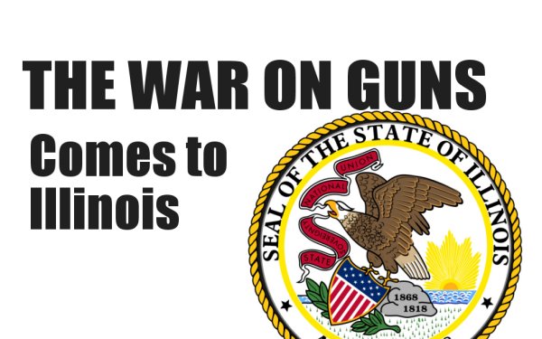 LEGISLATIVE UPDATE: The War on Guns Comes To Illinois